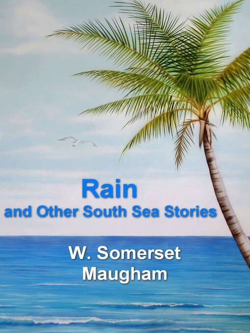 Title details for Rain and Other South Sea Stories by W. Somerset Maugham - Available